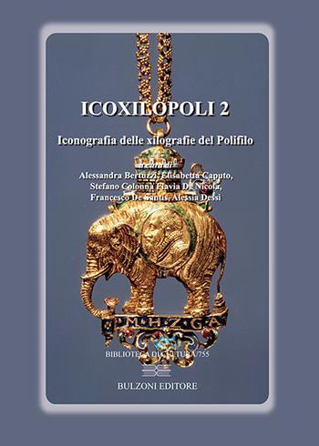 Icoxilòpoli. Iconografia delle xilografie del Polifilo. Vol. 2  - Libro Bulzoni 2020, Biblioteca di cultura | Libraccio.it