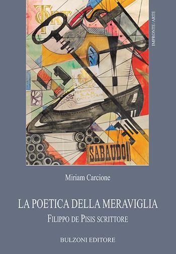 La poetica della meraviglia. Filippo de Pisis scrittore - Miriam Carcione - Libro Bulzoni 2021, Impronte. Arte | Libraccio.it