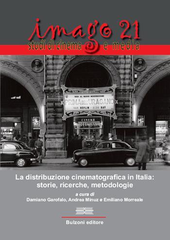 Imago 21. La distribuzione cinematografica in Italia: storie, ricerche, metodologie  - Libro Bulzoni 2021, Imago | Libraccio.it
