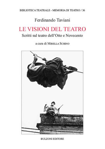 Le visioni del teatro. Scritti sul teatro dell'Otto e Novecento - Ferdinando Taviani - Libro Bulzoni 2021, Biblioteca teatrale. Memorie di teatro | Libraccio.it