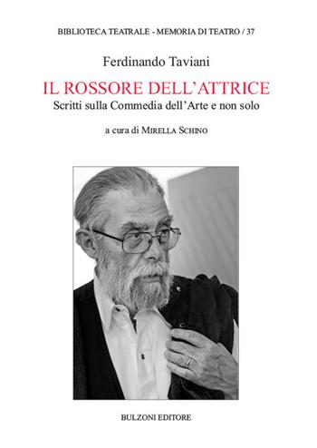 Il rossore dell'attrice. Scritti sulla Commedia dell'Arte e non solo - Ferdinando Taviani - Libro Bulzoni 2021, Biblioteca teatrale. Memorie di teatro | Libraccio.it