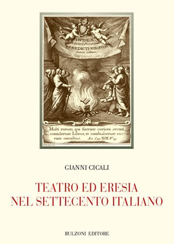 Teatro ed eresia nel Settecento italiano - Gianni Cicali - Libro Bulzoni 2021, Biblioteca teatrale. Studi e testi | Libraccio.it