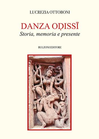 Danza Odissi. Storia, memoria e presente - Lucrezia Ottoboni - Libro Bulzoni 2022, Biblioteca teatrale | Libraccio.it