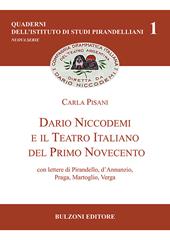 Dario Niccodemi e il Teatro Italiano del Primo Novecento. Con lettere di Pirandello, D'Annunzio, Praga, Martoglio, Verga