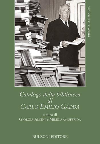 Catalogo della biblioteca di Carlo Emilio Gadda  - Libro Bulzoni 2022, Impronte. Letteratura | Libraccio.it
