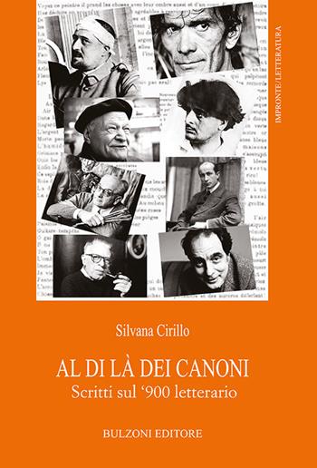Al di là dei canoni. Scritti sul '900 letterario - Silvana Cirillo - Libro Bulzoni 2022, Impronte. Letteratura | Libraccio.it