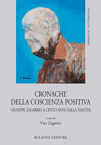 Cronache della coscienza positiva. Giuseppe Zagarrio a cento anni dalla nascita  - Libro Bulzoni 2022, Impronte. Letteratura | Libraccio.it