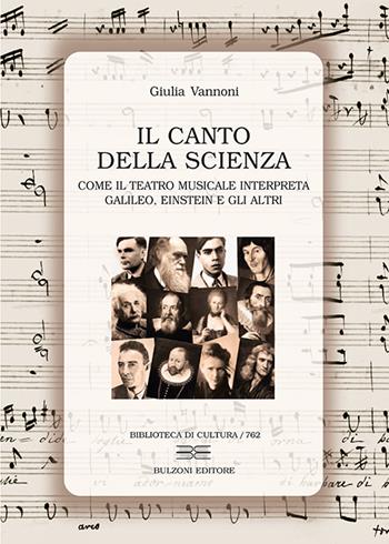 Il canto della scienza. Come il teatro musicale interpreta Galileo, Einstein e gli altri - Giulia Vannoni - Libro Bulzoni 2023, Biblioteca di cultura | Libraccio.it