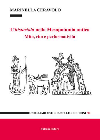 L' historiola nella Mesopotamia antica. Mito, rito e performatività - Marinella Ceravolo - Libro Bulzoni 2022, Chi siamo | Libraccio.it