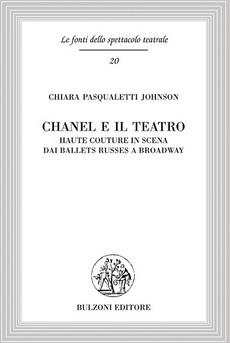 Chanel e il teatro. Haute couture in scena dai ballets russes a Broadway - Chiara Pasqualetti Johnson - Libro Bulzoni 2023 | Libraccio.it