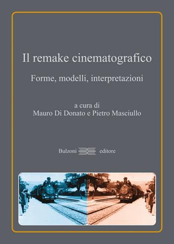 Il remake cinematografico. Forme, modelli, interpretazioni  - Libro Bulzoni 2025 | Libraccio.it