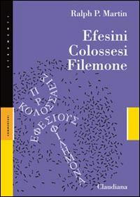 Efesini, Colossesi, Filemone - Ralph P. Martin - Libro Claudiana 2014, Strumenti. Commentari | Libraccio.it