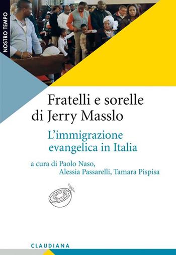 Fratelli e sorelle di Jerry Masslo. L'immigrazione evangelica in Italia  - Libro Claudiana 2014, Nostro tempo | Libraccio.it