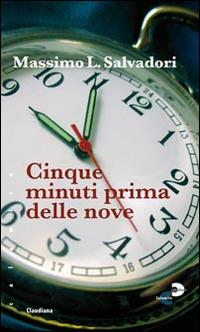 Cinque minuti prima delle nove - Massimo L. Salvadori - Libro Claudiana 2014, Calamite | Libraccio.it