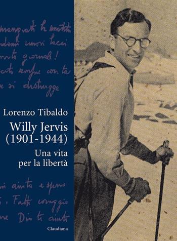 Willy Jervis (1901-1944). Una vita per la libertà - Lorenzo Tibaldo - Libro Claudiana 2015, Fuori collana | Libraccio.it