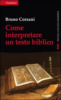Come interpretare un testo biblico - Bruno Corsani - Libro Claudiana 2014, Piccola collana moderna | Libraccio.it