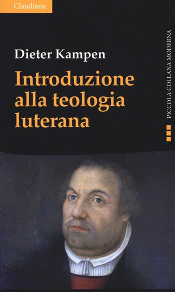 Introduzione alla teologia luterana - Dieter Kampen - Libro Claudiana 2019, Piccola collana moderna | Libraccio.it