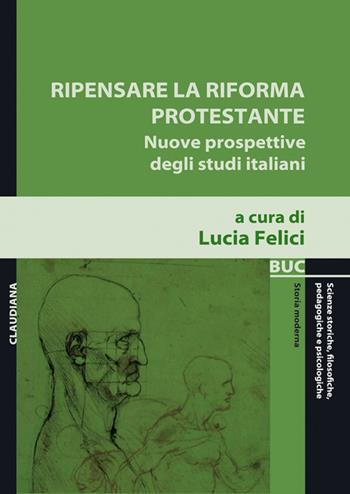 Ripensare la riforma protestante. Nuove prospettive degli studi italiani  - Libro Claudiana 2016, Biblioteca universitaria Claudiana | Libraccio.it