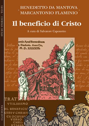 Il beneficio di Cristo - Benedetto da Mantova, Marcantonio Flaminio - Libro Claudiana 2016, Studi storici. Testi | Libraccio.it