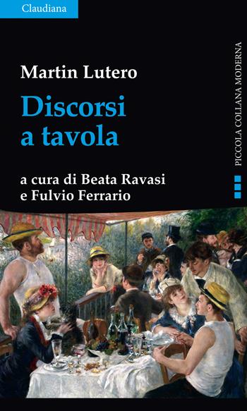 Discorsi a tavola - Martin Lutero - Libro Claudiana 2017, Piccola collana moderna | Libraccio.it