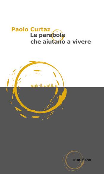 Le parabole che aiutano a vivere - Paolo Curtaz - Libro Claudiana 2016, Spiritualità | Libraccio.it