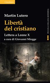 Libertà del cristiano. Lettera a Leone X. Nuova ediz.