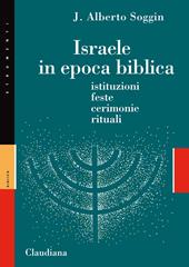 Israele in epoca biblica. Istituzioni, feste, cerimonie, rituali. Nuova ediz.