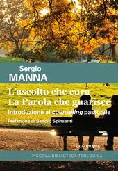 L' ascolto che cura. La parola che guarisce. Introduzione al counseling pastorale