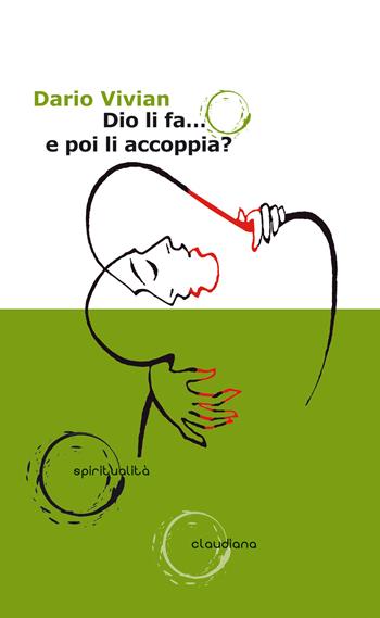Dio li fa... e poi li accoppia? - Dario Vivian - Libro Claudiana 2017, Spiritualità | Libraccio.it