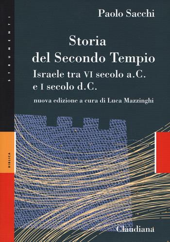 Storia del secondo Tempio. Israele tra VI secolo a. C. e I secolo d. C.. Nuova ediz. - Paolo Sacchi - Libro Claudiana 2019, Strumenti. Biblica | Libraccio.it