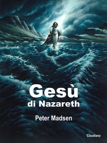 Gesù di Nazareth - Peter Madsen - Libro Claudiana 2019, I libri di Paolo Ricca | Libraccio.it