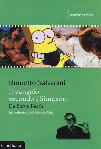 Il Vangelo secondo i Simpson. Da Barth a Barth - Brunetto Salvarani - Libro Claudiana 2018, Nostro tempo | Libraccio.it