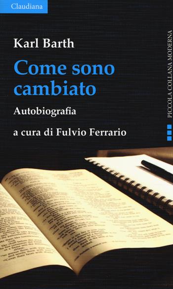 Come sono cambiato - Karl Barth - Libro Claudiana 2019, Piccola collana moderna | Libraccio.it