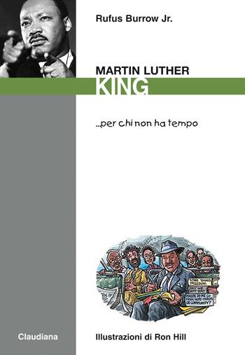 Martin Luther King... per chi non ha tempo - Rufus Burrow - Libro Claudiana 2019, Per chi non ha tempo | Libraccio.it