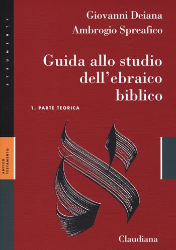 Guida allo studio dell'ebraico biblico. Con Chiave degli esercizi. Con Analisi grammaticale della crestomazia - Giovanni Deiana, Antonio Spreafico - Libro Claudiana 2018, Strumenti | Libraccio.it