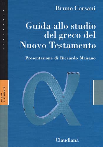 Guida allo studio del greco del Nuovo Testamento - Bruno Corsani - Libro Claudiana 2019, Strumenti | Libraccio.it