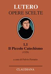 Il piccolo catechismo (1529). Testo tedesco a fronte