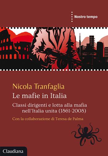 Le mafie in Italia. Classi dirigenti e lotta alla mafia nell'Italia unita (1861-2008) - Nicola Tranfaglia, Teresa De Palma - Libro Claudiana 2020, Nostro tempo | Libraccio.it