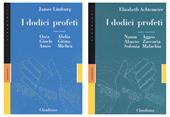 I dodici profeti: Osea, Abdia, Gioele, Giona, Amos, Michea-Naum, Aggeo, Abacuc, Zaccaria, Sofonia, Malachia