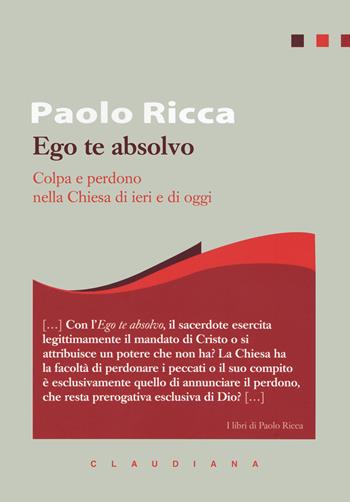 Ego te absolvo. Colpa e perdono nella Chiesa - Paolo Ricca - Libro Claudiana 2019, I libri di Paolo Ricca | Libraccio.it