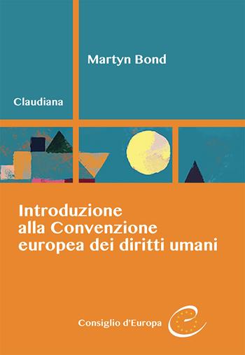 Introduzione alla Convenzione europea dei diritti umani - Martyn Bond - Libro Claudiana 2020, Orizzonte Europa | Libraccio.it