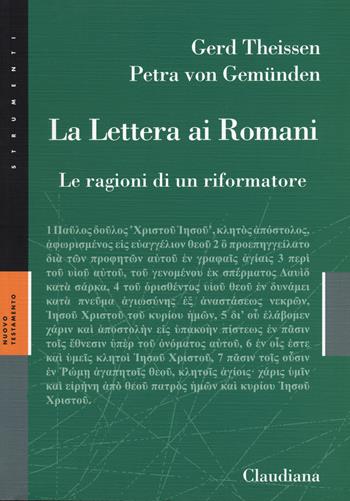 La lettera ai Romani. Le ragioni di un riformatore - Gerd Theissen, Petra von Gemunden - Libro Claudiana 2020, Strumenti. Biblica | Libraccio.it