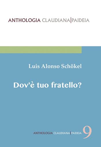 Dov'è tuo fratello? Pagine di fraternità nel libro della Genesi - Luis Alonso Schökel - Libro Claudiana 2022, Anthologia claudiana. Paideia | Libraccio.it