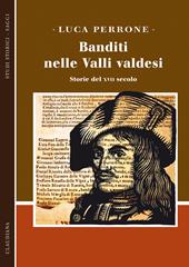 Banditi nelle Valli valdesi. Storie del XVII secolo