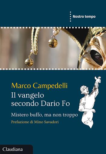 Il Vangelo secondo Dario Fo. Mistero buffo, ma non troppo - Marco Campedelli - Libro Claudiana 2021, Nostro tempo | Libraccio.it
