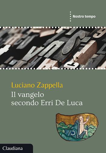 Il Vangelo secondo Erri De Luca - Luciano Zappella - Libro Claudiana 2021, Nostro tempo | Libraccio.it