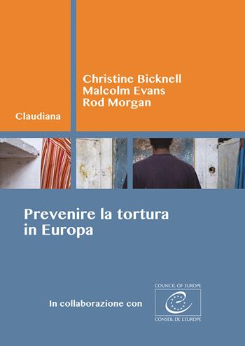 Prevenire la tortura in Europa - Christine Bicknell, Malcolm Evans, Rod Morgan - Libro Claudiana 2022, Orizzonte Europa | Libraccio.it