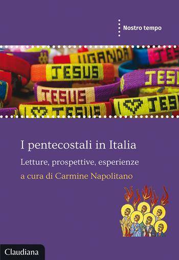 I pentecostali in Italia. Letture, prospettive, esperienze  - Libro Claudiana 2021, Nostro tempo | Libraccio.it