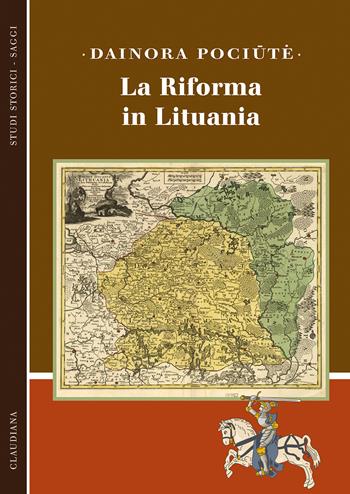 La Riforma in Lituania - Dainora Poci?t? - Libro Claudiana 2021, Studi storici. Saggi | Libraccio.it
