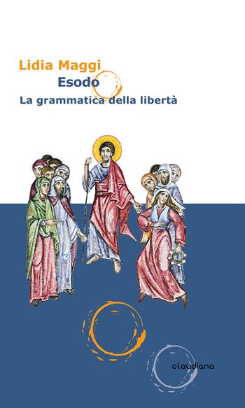 Esodo. La grammatica della libertà - Lidia Maggi - Libro Claudiana 2023, Spiritualità | Libraccio.it